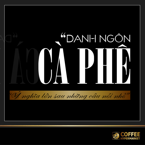 Những câu nói hay về cà phê (p1)